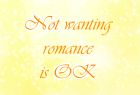 Orange script font in front of light yellow background reads "Not wanting romance is OK"