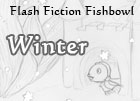 Flash Fiction Fishbowl - Winter